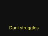 Dani struggles