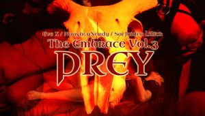 The Embrace Vol 3 - PREY - w/SaiJaidenLillith / EveX / NaughtyNerdy
