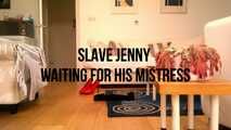 Slave Jenny Waits for her Mistress