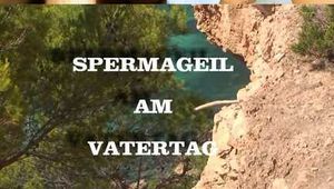SPERMAGEIL AM VATERTAG